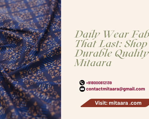 daily-wear-fabrics-that-last-shop-durable-quality-at-mitaara