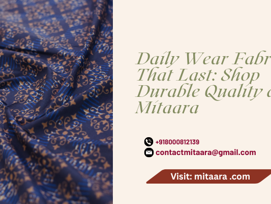 daily-wear-fabrics-that-last-shop-durable-quality-at-mitaara