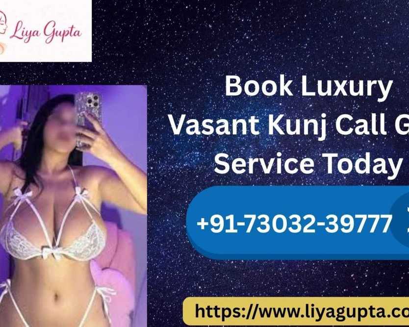 book-luxury-vasant-kunj-call-liya-gupta-service-today