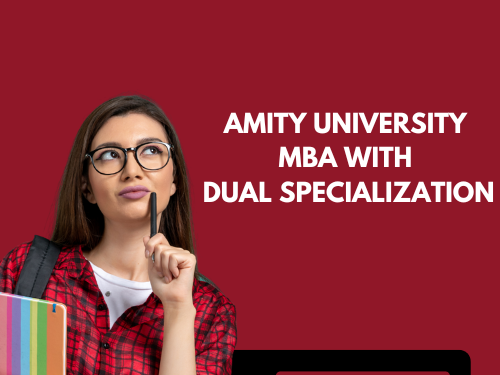 business-insights-amity-university-mba-with-dual-specialization
