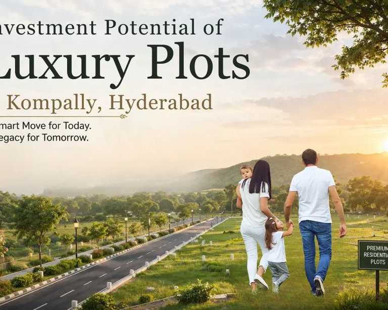 investment-potential-of-luxury-plots-in-kompally-hyderabad
