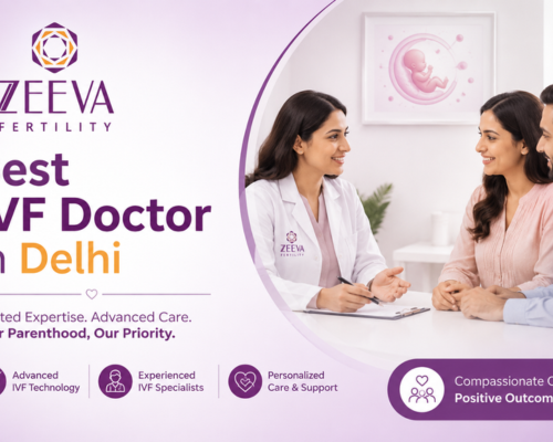 best-ivf-doctor-in-delhi-why-couples-choose-zeeva-fertility
