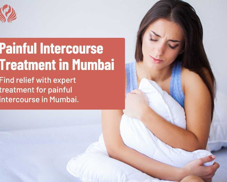 get-relief-with-painful-intercourse-treatment-in-mumbai