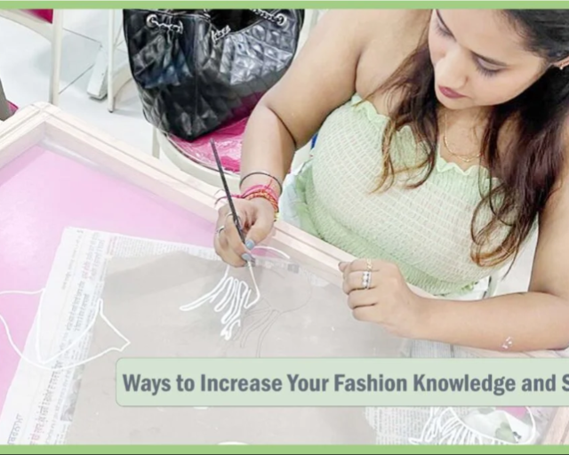 ways-to-increase-your-fashion-knowledge-and-skill