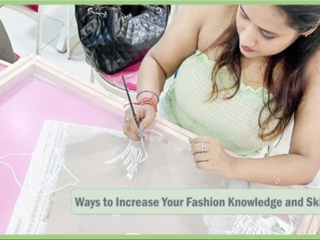 ways-to-increase-your-fashion-knowledge-and-skill