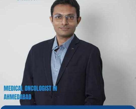 best-medical-oncologist-in-ahmedabad-for-safe-treatment