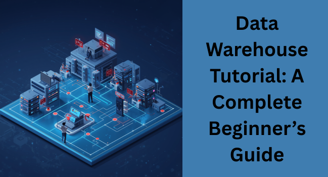 data-warehouse-tutorial-a-complete-beginners-guide-big-0