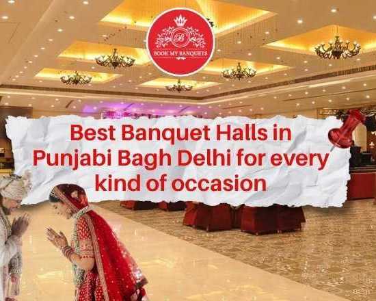 best-banquet-halls-in-punjabi-bagh-delhi-for-every-kind-of-occasion