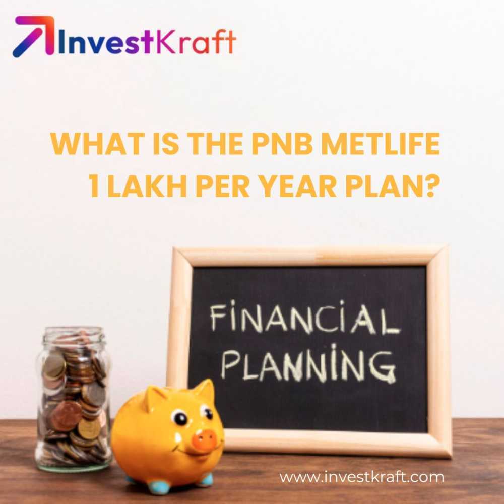 what-is-the-pnb-metlife-1-lakh-per-year-plan-big-0