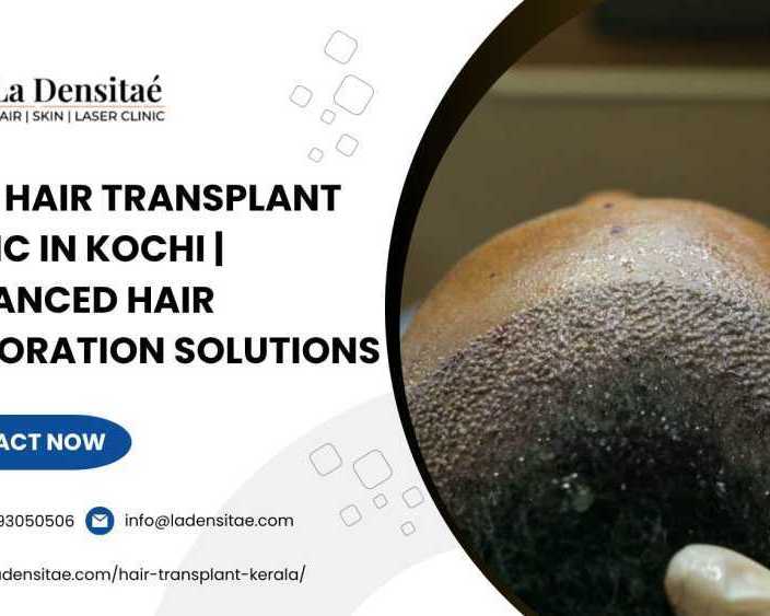 best-hair-transplant-clinic-in-kochi-advanced-hair-restoration-solutions