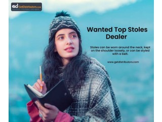 Wanted Top Stoles Dealer In India