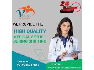 Vedanta Air Ambulance Service in Kanpur with a Highly Qualified Medical Team