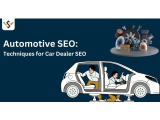Automotive SEO: Techniques for Car Dealer SEO
