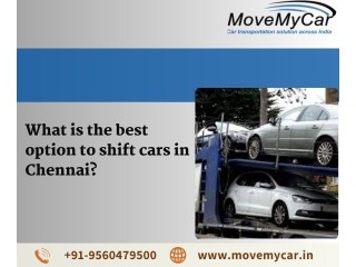 What is the best option to shift cars in Chennai?