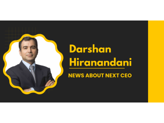 Darshan Hiranandani: News About Next CEO
