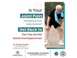 Finding Relief: Exploring Knee Joint Replacement Options & Top Robotic Surgeons in Ahmedabad