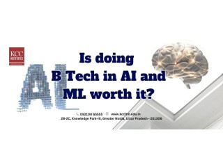 Is doing B Tech in AI and ML worth it?