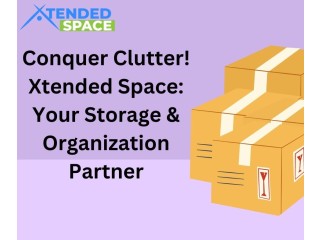 Conquer Clutter! Xtended Space: Your Storage & Organization Partner