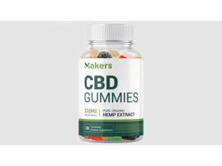 Makers CBD Gummies 2025 Facts and Results
