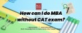 how-can-i-do-mba-without-cat-exam-small-0