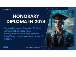 The Ultimate Guide to Earning an Honorary Diploma in 2024