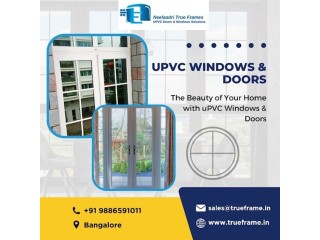 Upvc Windows and Doors in Bangalore | Neelaadri True Frame