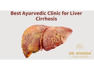 Best Ayurvedic Clinic for Liver cirrhosis | Dr. Sharda Ayurveda
