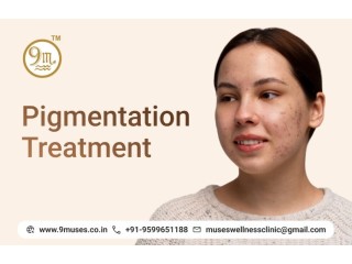 Pigmentation Treatment In Gurgaon :9Muses Wellness Clinic