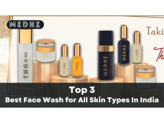 India's Top 3 Best Face Washes for All Skin Types by Medhz