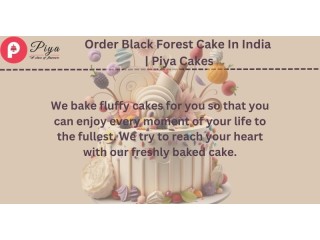 Order Black Forest Cake In India| Piya Cakes