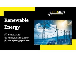The Renewable Energy: Investing in a Greener Future with Urjadaily
