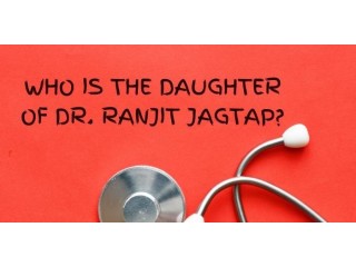 Who Is The Daughter of Dr. Ranjit jagtap?