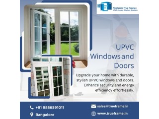 Upvc doors and windows suppliers in Bangalore | Neelaadri True Frame