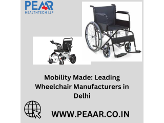 Explore Wheelchair Manufacturers in Delhi: Your Comprehensive Guide