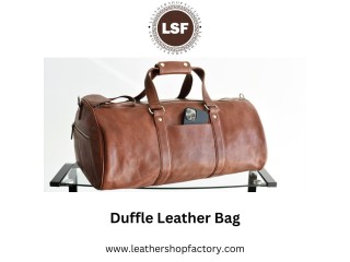 Unleash Your Style: The Ultimate Guide to Rocking a Duffle Leather Bag – Leather Shop Factory