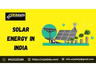 Solar Energy in India: The Detail Search With Urjadaily!