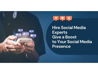 Hire Social Media Experts: Give a Boost to Your Social Media Presence