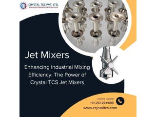Enhancing Industrial Mixing Efficiency: The Power of Crystal TCS Jet Mixers