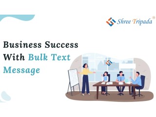 Business Success With Bulk Text Message - Shree Tripada