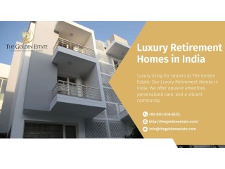 Experience Luxury Retirement Homes in India with The Golden Estate