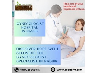 Top Gynecologist Specialist & Hospital in Nashik Seeds IVF.