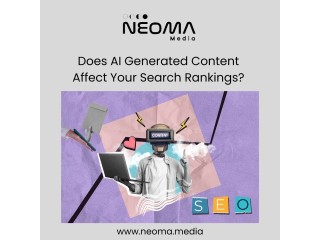 Does AI Generated Content Affect Your Search Rankings? - Neoma Media