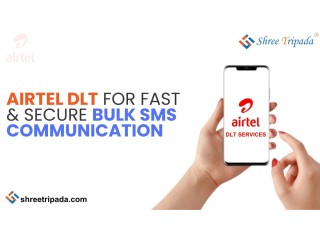 Airtel DLT For Fast & Secure Bulk SMS Communication - Shree Tripada