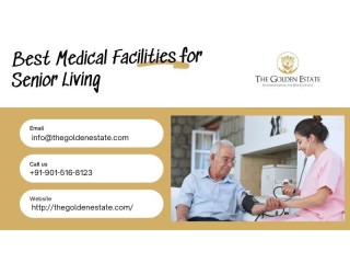 Best Medical Facilities for Senior Living in Delhi | The Golden Estate