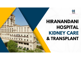Why Hiranandani hospital is considered the best for kidney care ?