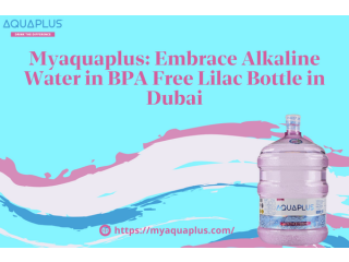 Myaquaplus: Embrace Alkaline Water in BPA Free Lilac Bottle in Dubai
