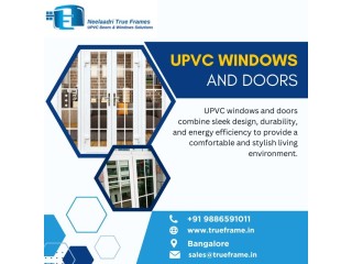 UPVC Windows Manufacturers in Bangalore | Neelaadri True Frame