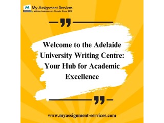 Elevate Your Writing Skills with My Assignment Services at the Adelaide Uni Writing Centre!