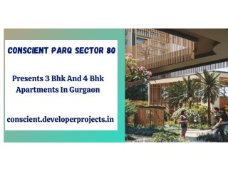 Conscient Parq Sector 80 Gurugram - Where Luxury And Convenience Converge