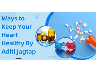 Ways to Keep Your Heart Healthy By Aditi Jagtap